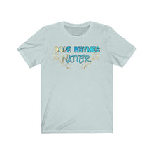 Load image into Gallery viewer, Dope Rhymes Matter Tee
