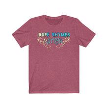 Load image into Gallery viewer, Dope Rhymes Matter Tee