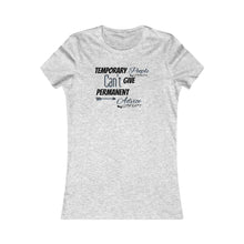 Load image into Gallery viewer, Temporary People Can’t Give Permanent Advice Women Tee