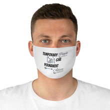 Load image into Gallery viewer, Temporary People Can’t Give Permanent Advice Face Mask
