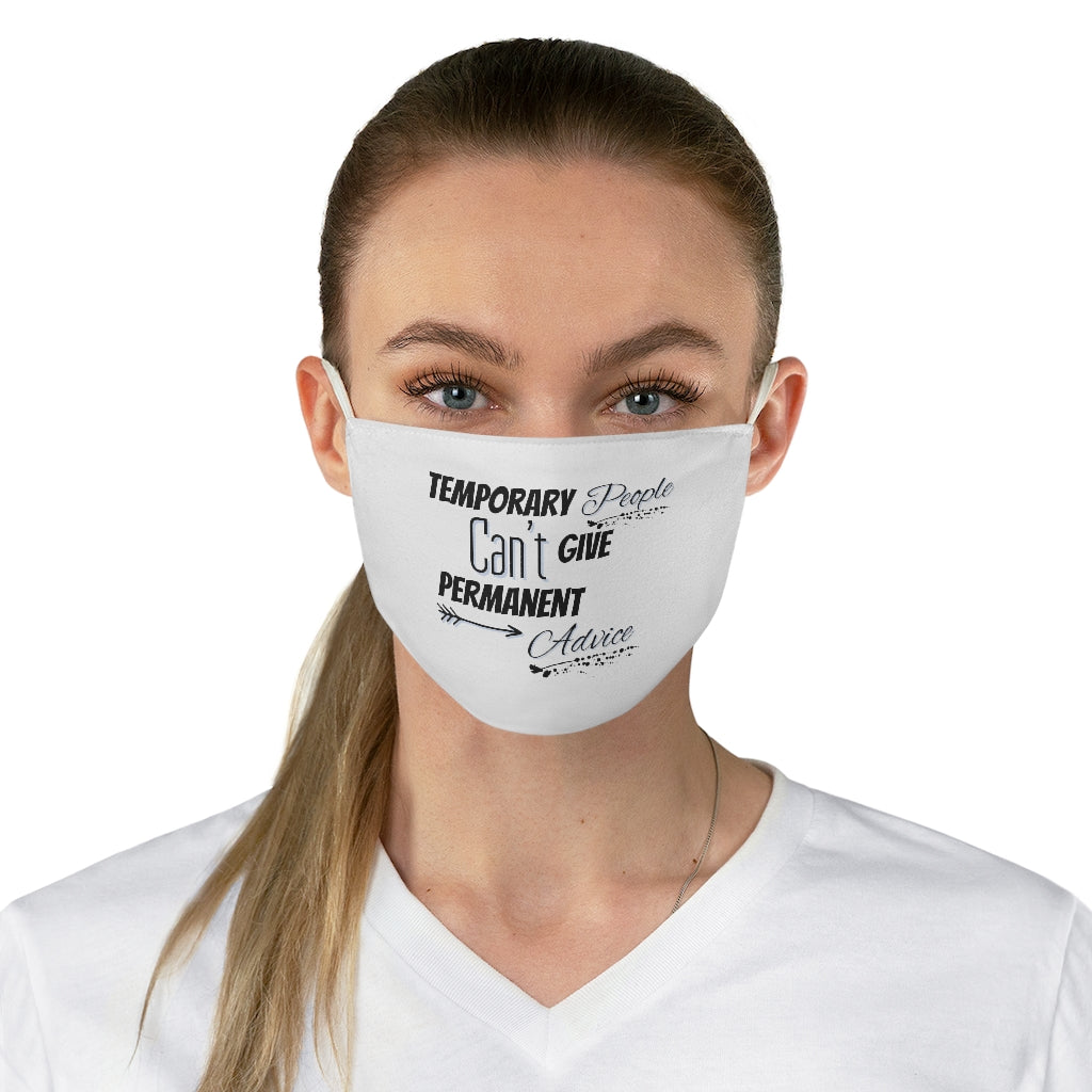 Temporary People Can’t Give Permanent Advice Face Mask